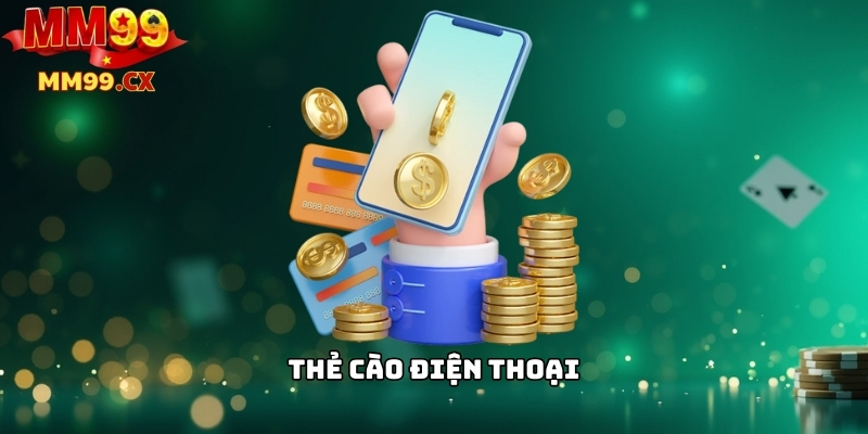 Nạp Tiền MM99: Các Phương Thức Thanh Toán Phổ Biến 3 Thẻ cào điện thoại