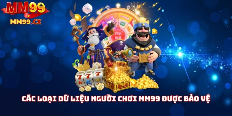 Các loại dữ liệu người chơi mm99 được bảo vệ