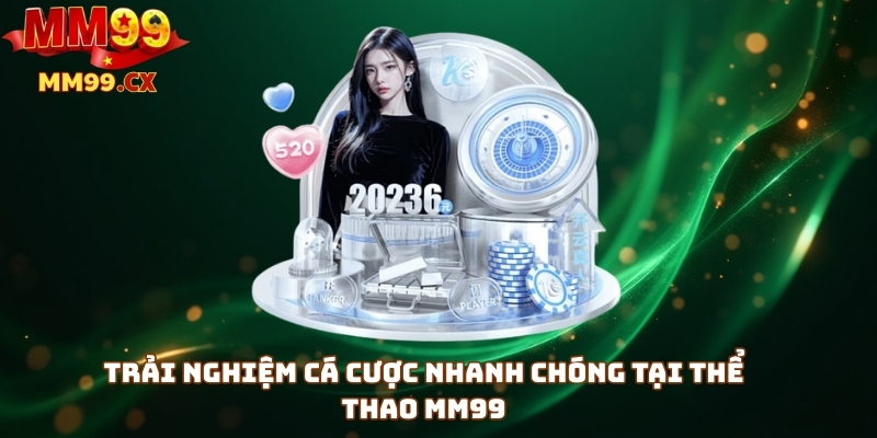Thể thao MM99: Sân chơi cá cược nhanh, kèo đa dạng 3 Trải nghiệm cá cược nhanh chóng tại thể thao mm99