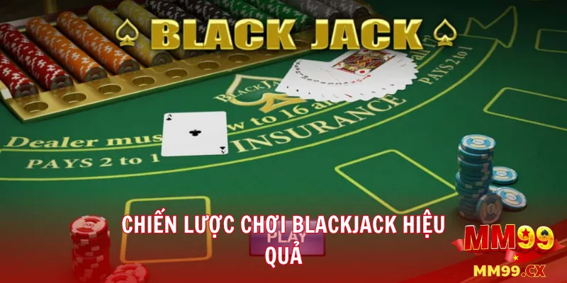 Chiến lược chơi Blackjack hiệu quả