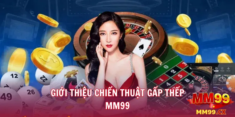 Chiến thuật gấp thếp mm99: Khi nào nên áp dụng hiệu quả? 2 Giới thiệu chiến thuật gấp thếp mm99